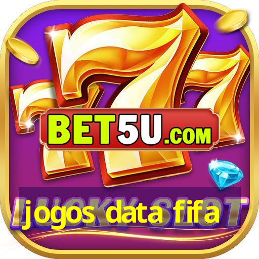 jogos data fifa